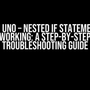 Arduino Uno – Nested If Statements Not Working: A Step-by-Step Troubleshooting Guide