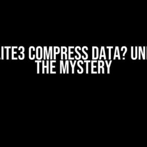 Does SQLite3 Compress Data? Unraveling the Mystery