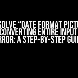 How to Solve “Date Format Picture Ends Before Converting Entire Input String” Error: A Step-by-Step Guide