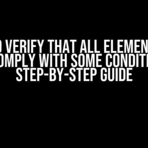 How to Verify that All Elements of a List Comply with Some Conditions: A Step-by-Step Guide