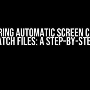 Mastering Automatic Screen Capture with Batch Files: A Step-by-Step Guide