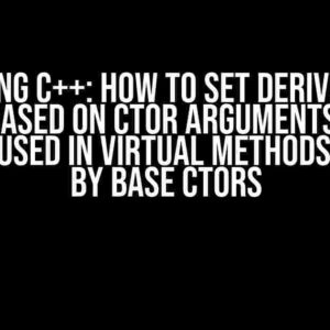 Mastering C++: How to Set Derived Class Fields Based on ctor Arguments Before They’re Used in Virtual Methods Invoked by Base ctors