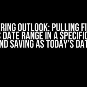 Mastering Outlook: Pulling Files by Specific Date Range in a Specific Folder and Saving as Today’s Date