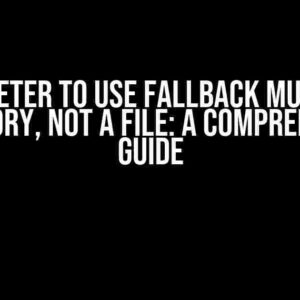 Parameter to Use Fallback Must Be a Directory, Not a File: A Comprehensive Guide