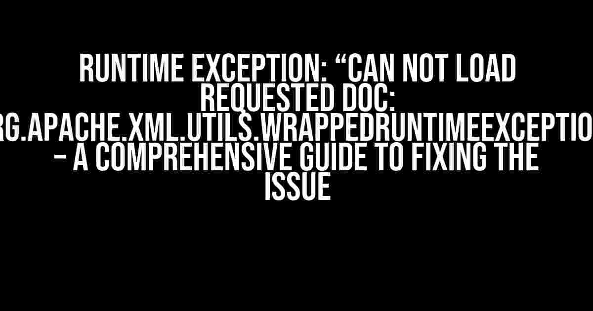 Runtime Exception: “Can not load requested doc: org.apache.xml.utils.WrappedRuntimeException” – A Comprehensive Guide to Fixing the Issue