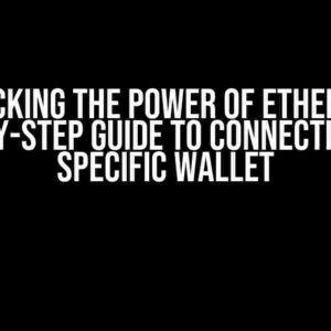 Unlocking the Power of Ether.js: A Step-by-Step Guide to Connecting to a Specific Wallet