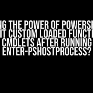 Unlocking the Power of PowerShell: Can I Inherit Custom Loaded Functions or Cmdlets after Running Enter-PSHostProcess?